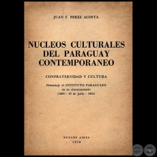 NUCLEOS CULTURALES DEL PARAGUAY CONTEMPORANEO - Confraternidad y Cultura - Autor:  JUAN F. PREZ ACOSTA - Ao 1959